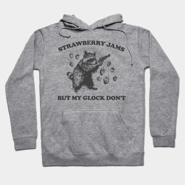 Raccoon Strawberry Jams But My Glock Do Not T Shirt Trash Panda Meme Raccoon Cowboy Raccoon Strawberry Jams But My Glock Hoodie TeePublic